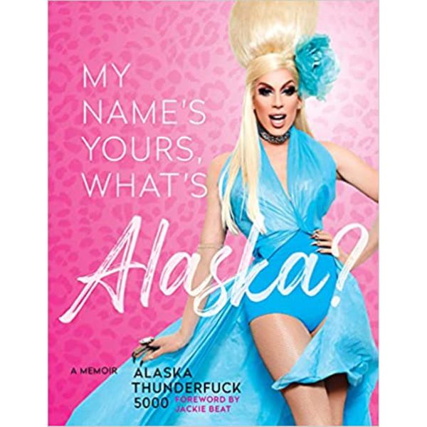 My Name’s Yours, What’s Alaska? (SIGNED)